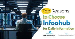 Top Reasons to Choose Infoohub for Daily Information