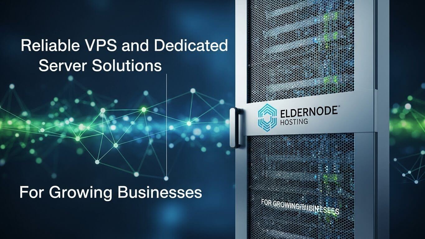 Eldernode Hosting: Reliable VPS and Dedicated Server Solutions for Growing Businesses