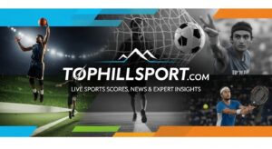 TopHillSport com | Live Sports Scores, News & Expert Insights