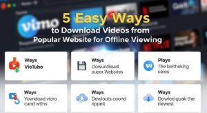 5 Easy Ways to Download Videos from Popular Websites for Offline Viewing
