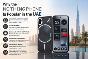 Why the Nothing Phone Is Popular in the UAE